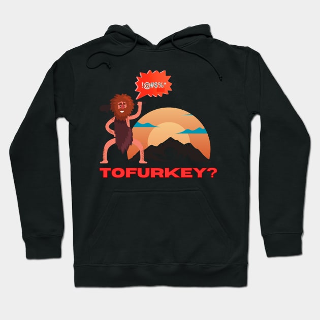 tofurkey caveman Hoodie by segismundoart